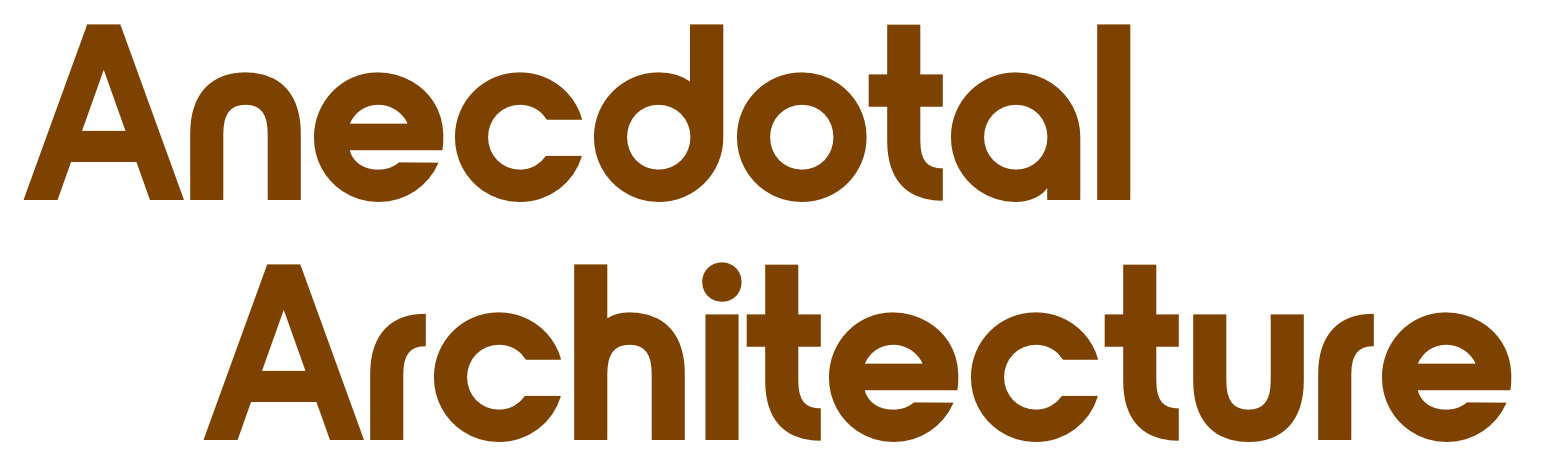 Anecdotal Architecture